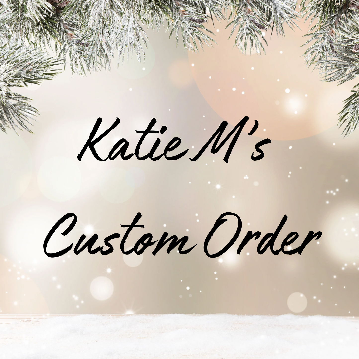 Katie M’s Custom Order