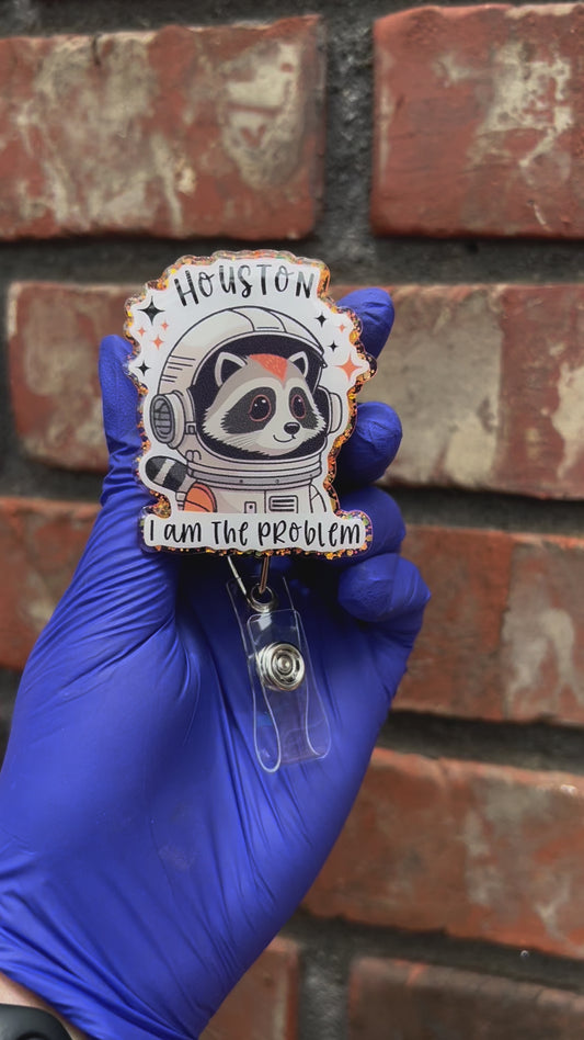 Houston, I Am The Problem Badge Reel (Interchangeable)